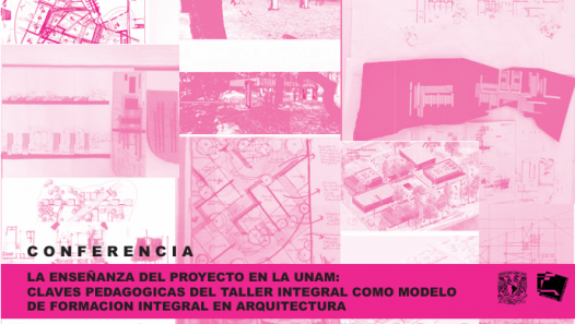 imagen Conferencia sobre claves pedagógicas del taller integral como modelo de formación integral en Arquitectura en la UNAM